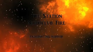 The Station Nightclub Fire  A Short Documentary  Fascinating Horror [upl. by Drolyag964]