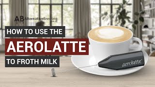 How To Use the AeroLatte To Froth Milk [upl. by Enrak]